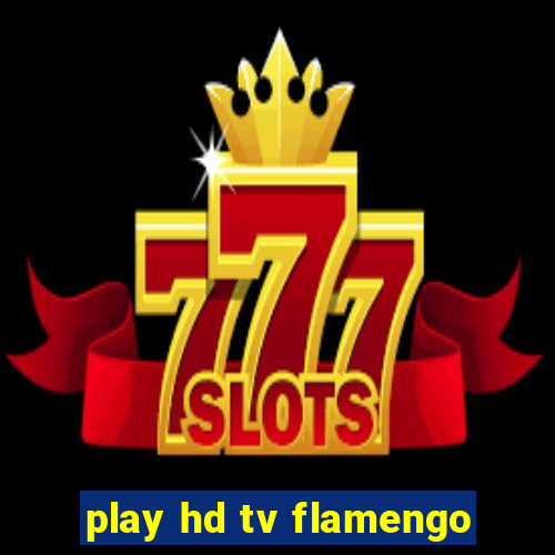 play hd tv flamengo